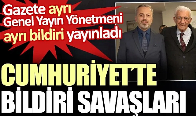 Cumhuriyet’te bildiri savaşları. Genel Yayın Yönetmeni Mollaveisoğlu ayrı gazete ayrı bildiri yayınladı