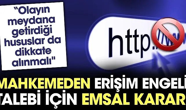 Mahkemeden erişim engeli talebi için emsal karar