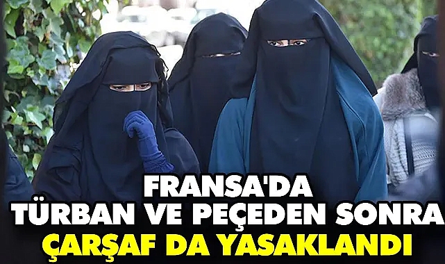 Fransa'da türban ve peçeden sonra çarşaf da yasaklandı