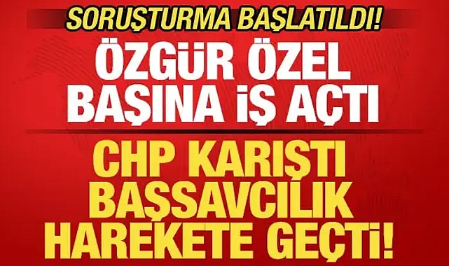 Başsavcılıktan son dakika CHP duyurusu! Soruşturma başlatıldı! Özgür Özel başına iş açtı