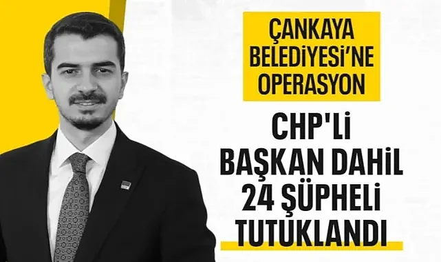 Çankaya Belediyesi soruşturmasında Hüseyin Can Güner dahil 24 şüpheli tutuklandı