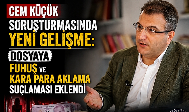Cem Küçük soruşturmasında yeni gelişme: Dosyaya fuhuş ve kara para aklama suçlaması eklendi
