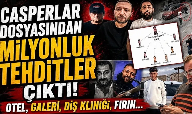 Casperlar dosyasından milyonluk tehditler çıktı! Otel, galeri, diş kliniği, fırın…