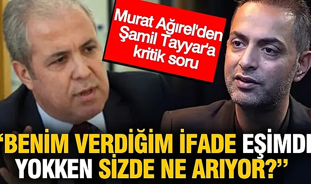 Murat Ağırel'den Şamil Tayyar'a: Benim verdiğim ifade eşimde yokken, sizde ne arıyor?