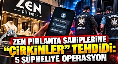 Zen Pırlanta'nın sahiplerine 'Çirkinler' tehdidi!